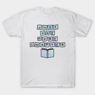 Just one more chapter T-Shirt